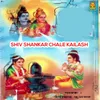 Shiv Shankar Chale Kailash Part 1